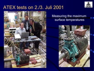 ATEX tests on 2./3. Juli 2001
Measuring the maximum
surface temperatures
 