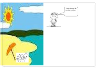 Tchau tartaruga até
próxima aventura !
 