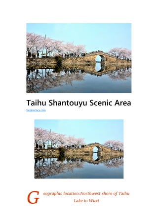 G
Taihu Shantouyu Scenic Area
eographic location:Northwest shore of Taihu
Lake in Wuxi
hanjourney.com
 