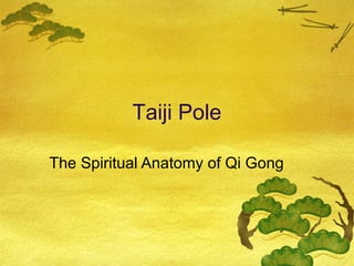 Taiji Pole
The Spiritual Anatomy of Qi Gong
 