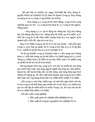 §Ó phï hîp víi nhiÖm vô, ngµy 2/1/1996 Bé X©y Dùng ®·
quyÕt ®Þnh sè 01/BXD-TCL§ ®æi tªn thµnh C«ng ty X©y Dùng
S«ng §µ 8 víi c¸c chøc n¨ng nhiÖm vô chÝnh:
- X©y dùng c¸c c«ng tr×nh d©n dông, c«ng tr×nh c«ng
nghiÖp quy m« lín, c¸c c«ng tr×nh thuû lîi, c¸c c«ng tr×nh ngÇm,
®êng hÇm.
- X©y dùng c¸c c¬ së h¹ tÊng nh ®êng bé, cÇu trªn ®êng
bé, hÖ thèng cÊp tho¸t níc, ®êng d©y t¶i ®iÖn vµ tr¹m biÕn ¸p h¹
thÕ, thi c«ng th¨m dß ®Þa chÊt, khoan khai th¸c níc ngÇm, kinh
doanh vËt t vËn t¶i, söa ch÷a xe m¸y.
§Çu n¨m 1996 c«ng ty cã 10 ®¬n vÞ trùc thuéc , chñ yÕu lµm
c«ng t¸c x©y l¾p vµ phôc vô t¹i c«ng tr×nh nhµ m¸y xi m¨ng Bót
S¬n , tuyÕn b¨ng t¶i nhµ m¸y xi m¨ng Nghi S¬n.
Tõ th¸ng 51997 c«ng ty chuyÓn ®æi c¬ cÊu sang ho¹t ®éng
theo c¬ chÕ thÞ trêng vµ tõ ®ã ®Õn n¨m 2000 hµng lo¹t c¸c ho¹t
®éng s¸t nhËp chia t¸ch diÔn ra vµ cho ®Õn cuèi n¨m 2000 c«ng
ty cã tÊt c¶ 10 chi nh¸nh trùc thuéc.
Nh÷ng thµnh tÝch mµ c«ng ty ®· ®¹t ®îc víi chiÕn lîc më réng
ph¸t triÓn s¶n xuÊt ,më réng ngµnh nghÒ ®a d¹ng ho¸ s¶n phÈm,
hîp lý ho¸ kÕ ho¹ch tiÕp cËn víi thÞ trêng ,më réng ®Þa bµn ho¹t
®éng nªn tæng gi¸ trÞ s¶n xuÊt kinh doanh cña c«ng ty lu«n ®¶m
b¶o møc ®é t¨ng trëng tõ 62,4tû n¨m 1996 ®Õn 128tû n¨m 2000.
- VÒ c«ng t¸c x©y l¾p: HiÖn nay, víi mét ®éi ngò nh©n viªn lín
m¹nh c«ng ty cã thÓ tham gia nhiÒu lo¹i h×nh ®Çu t víi nhiÒu lo¹i
qui m« tr¶i dµi tõ miÒn B¾c tíi miÒn Trung. Gi¸ trÞ x©y l¾p tõ 45
tû n¨m 1996 ®Õn 86tû n¨m 2000.
- VÒ s¶n xuÊt c«ng nghiÖp:
+ S¶n xuÊt g¹ch ®¹t 40000 ®Õn 80000m3
/n¨m.
+ S¶n xuÊt bª t«ng th¬ng phÈm ®¹t 12000m3
/n¨m.
 