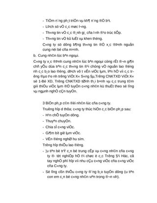 - TiÒm n¨ng ph¸t triÓn vµ kh¶ n¨ng ®Ò b¹t.
- LÞch sö vÒ c¸c møc l¬ng.
- Th«ng tin vÒ c¸c ®¸nh gi¸ cña l·nh ®¹o trùc tiÕp.
- Th«ng tin vÒ kû luËt vµ khen thëng.
C«ng ty sö dông b¶ng th«ng tin ®Ó x¸c ®Þnh nguån
cung néi bé cña m×nh.
b. Cung nh©n lùc bªn ngoµi.
C«ng ty x¸c ®Þnh cung nh©n lùc bªn ngoµi còng rÊt ®¬n gi¶n
chñ yÕu dùa trªn c¸c th«ng tin ®¹i chóng vÒ nguån lao ®éng
nh c¸c b¸o lao ®éng, dÞch vô t vÊn viÖc lµm, liªn hÖ víi c¸c tr-
êng ®µo t¹o nh trêng ViÖt X« S«ng §µ,Trêng CNKTXD ViÖt X«
sè 1-Bé XD, Trêng CNKTXD tØnh th¸i b×nh vµ c¸c trung t©m
giíi thiÖu viÖc lµm ®Ó tuyÓn c«ng nh©n kü thuËt theo sè lîng
vµ ngµnh nghÒ cÇn tuyÓn.
3 BiÖn ph¸p c©n ®èi nh©n lùc cña c«ng ty.
Truêng hîp d thõa; c«ng ty thùc hiÖn c¸c biÖn ph¸p sau:
- H¹n chÕ tuyÓn dông.
- Thuyªn chuyÓn.
- Chia sÎ c«ng viÖc.
- Gi¶m bít giê lµm viÖc.
- VËn ®éng nghØ hu sím.
Trêng hîp thiÕu lao ®éng.
- ¦u tiªn bè trÝ c¸n bé trung cÊp vµ c«ng nh©n cña c«ng
ty ®· tèt nghiÖp hÖ t¹i chøc ë c¸c Trêng §¹i Häc, cã
tay nghÒ phï hîp víi nhu cÇu c«ng viÖc cña c«ng viÖc
cña C«ng ty.
- Sè lîng cßn thiÕu c«ng ty ®¨ng b¸o tuyÓn dông (u tiªn
con em c¸n bé c«ng nh©n viªn trong ®¬n vÞ).
 