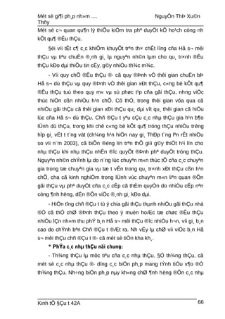 Mét sè gi¶i ph¸p nh»m .... NguyÔn ThÞ Xu©n
Thñy
Mét sè c¬ quan qu¶n lý thiÕu kiÓm tra phª duyÖt kÕ ho¹ch còng nh
kÕt qu¶ ®Êu thÇu.
§èi víi tÊt c¶ c¸c khiÕm khuyÕt trªn th× chÊt lîng cña Hå s¬ mêi
thÇu vµ tiªu chuÈn ®¸nh gi¸ lµ nguyªn nh©n lµm cho qu¸ tr×nh ®Êu
thÇu kÐo dµi thiÕu tin cËy, g©y nhiÒu th¾c m¾c.
- Víi quy chÕ ®Êu thÇu ®· cã quy ®Þnh vÒ thêi gian chuÈn bÞ
Hå s¬ dù thÇu vµ quy ®Þnh vÒ thêi gian xÐt thÇu, c«ng bè kÕt qu¶
®Êu thÇu tuú theo quy m« vµ sù phøc t¹p cña gãi thÇu, nhng viÖc
thùc hiÖn cßn nhiÒu h¹n chÕ. Cô thÓ, trong thêi gian võa qua cã
nhiÒu gãi thÇu cã thêi gian xÐt thÇu qu¸ dµi vît qu¸ thêi gian cã hiÖu
lùc cña Hå s¬ dù thÇu. Chñ ®Çu t yªu cÇu c¸c nhµ thÇu gia h¹n b¶o
lÜnh dù thÇu, trong khi chê c«ng bè kÕt qu¶ tróng thÇu nhiÒu trêng
hîp gi¸ vËt t t¨ng vät (ch¼ng h¹n hiÖn nay gi¸ ThÐp t¨ng lªn rÊt nhiÒu
so víi n¨m 2003), cã biÕn ®éng lín trªn thÕ giíi g©y thiÖt h¹i lín cho
nhµ thÇu khi nhµ thÇu nhËn ®îc quyÕt ®Þnh phª duyÖt tróng thÇu.
Nguyªn nh©n chÝnh lµ do n¨ng lùc chuyªn m«n thùc tÕ cña c¸c chuyªn
gia trong tæ chuyªn gia vµ tæ t vÊn trong qu¸ tr×nh xÐt thÇu cßn h¹n
chÕ, cha cã kinh nghiÖm trong lÜnh vùc chuyªn m«n liªn quan ®Õn
gãi thÇu vµ phª duyÖt cña c¸c cÊp cã thÈm quyÒn do nhiÒu cÊp nªn
còng ¶nh hëng, dÉn ®Õn viÖc ®¸nh gi¸ kÐo dµi.
- HiÖn tîng chñ ®Çu t tù ý chia gãi thÇu thµnh nhiÒu gãi thÇu nhá
®Ó cã thÓ chØ ®Þnh thÇu theo ý muèn hoÆc tæ chøc ®Êu thÇu
nhiÒu lÇn nh»m thu phÝ b¸n Hå s¬ mêi thÇu ®îc nhiÒu h¬n, víi gi¸ b¸n
cao do chÝnh bªn Chñ ®Çu t ®Æt ra. Nh vËy lµ chØ víi viÖc b¸n Hå
s¬ mêi thÇu chñ ®Çu t ®· cã mét sè tiÒn kha kh¸.
* PhÝa c¸c nhµ thÇu nãi chung:
- Th¾ng thÇu lµ môc tiªu cña c¸c nhµ thÇu. §Ó th¾ng thÇu, cã
mét sè c¸c nhµ thÇu ®· dïng c¸c biÖn ph¸p mang tÝnh tiÓu x¶o ®Ó
th¾ng thÇu. Nh÷ng biÖn ph¸p nµy kh«ng chØ ¶nh hëng ®Õn c¸c nhµ
Kinh tÕ §Çu t 42A 66
 