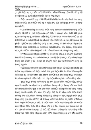 Mét sè gi¶i ph¸p nh»m .... NguyÔn ThÞ Xu©n
Thñy
¸n gäi thÇu vµ c¸c kÕt qu¶ xÐt thÇu., vÊn ®Ò nµy cÇn ®îc ®¨ng t¶i
c«ng khai vµ cung cÊp cho tÊt c¶ c¸c nhµ thÇu.
- CÇn rµ so¸t l¹i quy chÕ ®Êu thÇu hiÖn hµnh, söa ®æi, bæ sung
mét sè ®iÒu cÇn thiÕt ®Ó ng¨n ngõa tiªu cùc trong qu¸ tr×nh ¸p dông
quy chÕ:
+ CÇn bæ sung c¸c ®iÒu kiÖn rµng buéc tr¸ch nhiÖm trong viÖc
chuÈn bÞ Hå s¬ mêi thÇu cña chñ ®Çu t, trong t vÊn, thiÕt kÕ, gi¸m
s¸t thi c«ng vµ gi¸m ®Þnh chÊt lîng. CÇn cã c¸c h×nh thøc chÕ tµi cô
thÓ ®èi víi c¸c chñ ®Çu t, tæ chøc t vÊn, thiÕt kÕ, gi¸m s¸t thi c«ng, bé
phËn nghiÖm thu chÊt lîng c«ng tr×nh... còng nh ®èi víi c¸c nhµ thÇu.
Mäi tæ chøc thiÕt kÕ, gi¸m ®Þnh, nghiÖm thu, nhµ thÇu... ®Òu ph¶i
cã tr¸ch nhiÖm bèi thêng vËt chÊt nÕu ®Ó sai sãt trong c«ng viÖc.
+ Ph¶i cã quy ®Þnh cô thÓ vÒ tr×nh ®é cña c¸c chuyªn gia trong
tæ xÐt thÇu còng nh c¸n bé cña c¸c ban Qu¶n lý dù ¸n. C¸c chuyªn gia
trong ban Qu¶n lý dù ¸n cÇn cã chuyªn m«n giái vµ th©m niªn c«ng t¸c
trong ngµnh.
+ CÇn quy ®Þnh tr¸ch nhiÖm cña chñ ®Çu t vÒ viÖc tæ chøc gäi
thÇu, quy ®Þnh chñ ®Çu t chØ ®îc gäi thÇu khi ®· ®¶m b¶o nguån
vèn cho dù ¸n ®Ó ®¶m b¶o thanh quyÕt to¸n cho nhµ thÇu khi hoµn
thµnh c«ng tr×nh, ®¶m b¶o cho nhµ thÇu kh«ng bÞ chiÕm dông vèn.
- §Êu thÇu trong x©y dùng cã liªn quan ®Õn nhiÒu cÊp, nhiÒu
ngµnh, nhiÒu tæ chøc vµ lµ mét ho¹t ®éng cã t¸c ®éng hÕt søc tÝch
cùc mang l¹i hiÖu qu¶ to lín cho nÒn kinh tÕ, ®ång thêi nã còng mang
trong m×nh nhiÒu tiªu cùc. V× vËy, ®Ó hç trî cho cuéc ®Êu tranh
chèng tiªu cùc, tham nhòng trong x©y dùng c¬ b¶n, ngoµi biÖn ph¸p
t¨ng cêng gi¸o dôc chÝnh trÞ t tëng, kiÓm tra, kiÓm so¸t cÇn ph¶i lu«n
lu«n hoµn thiÖn ph¸p luËt. ë ViÖt Nam hiÖn nay ®ang tån t¹i nhiÒu
quy ®Þnh ®Êu thÇu kh¸c nhau cña c¸c Bé, ngµnh, néi dung mét sè
v¨n b¶n cßn cha râ rµng, cô thÓ. §Ó nhanh chãng ®a ho¹t ®éng ®Êu
thÇu vµo nÒn nÕp Nhµ níc cÇn ph¶i hoµn thiÖn c¸c v¨n b¶n cã liªn
Kinh tÕ §Çu t 42A 96
 