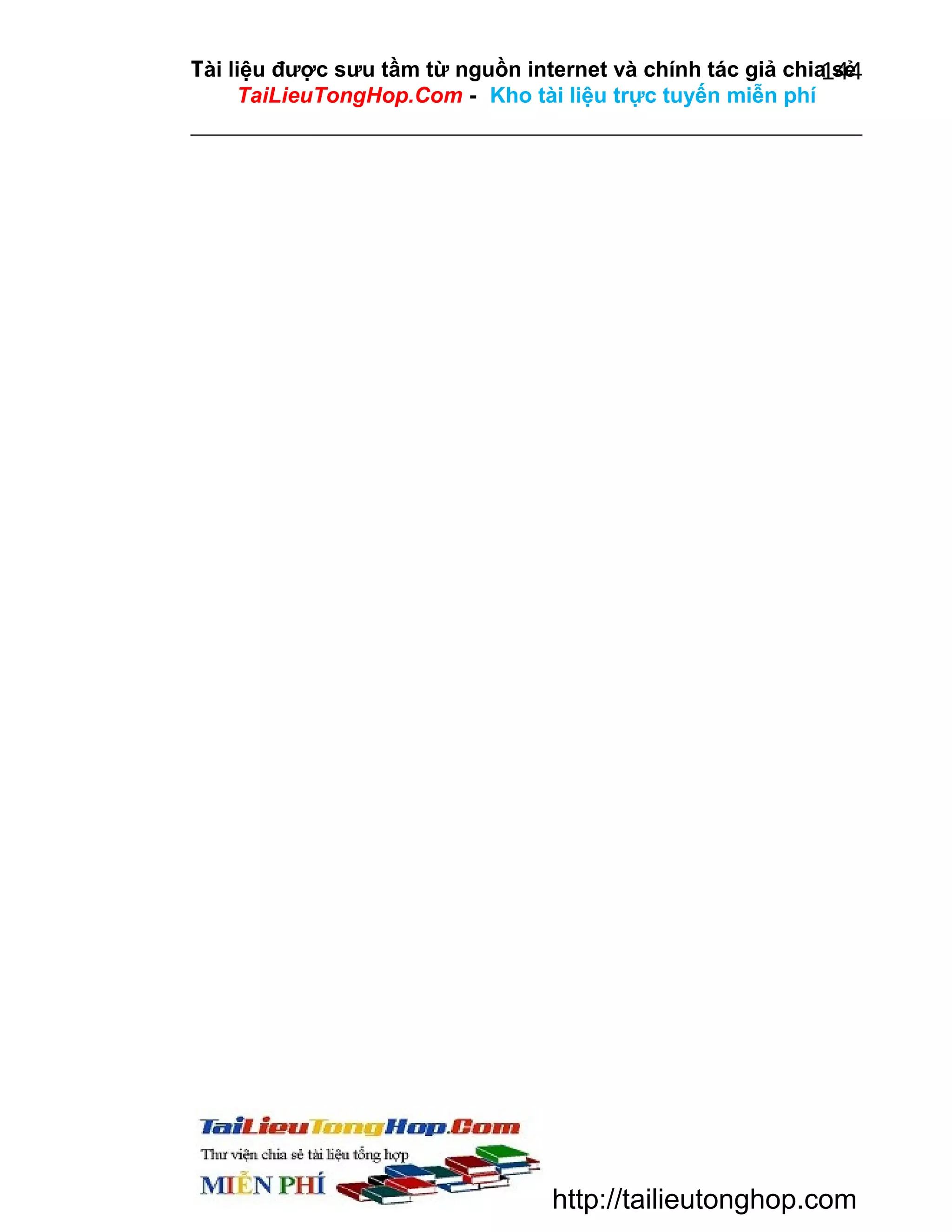 Tài liệu được sưu tầm từ nguồn internet và chính tác giả chia sẻ
144
TaiLieuTongHop.Com - Kho tài liệu trực tuyến miễn phí

http://tailieutonghop.com

 
