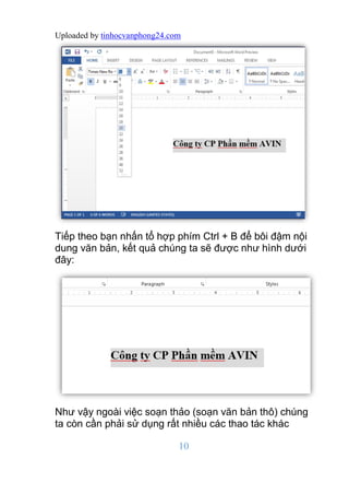 Uploaded by tinhocvanphong24.com
10
Tiếp theo bạn nhấn tổ hợp phím Ctrl + B để bôi đậm nội
dung văn bản, kết quả chúng ta ...