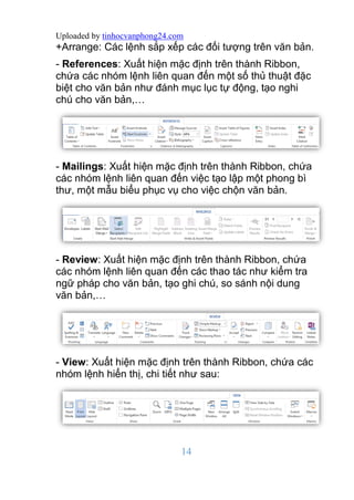 Uploaded by tinhocvanphong24.com
14
+Arrange: Các lệnh sắp xếp các đối tượng trên văn bản.
- References: Xuất hiện mặc địn...