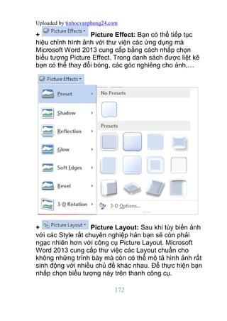 Uploaded by tinhocvanphong24.com
172
+ Picture Effect: Bạn có thể tiếp tục
hiệu chỉnh hình ảnh với thư viện các ứng dụng m...