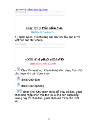 Uploaded by tinhocvanphong24.com
99
+ Toggle Case: Viết thường các chữ cái đầu của từ và
viết hoa các chữ còn lại.
- Clear...