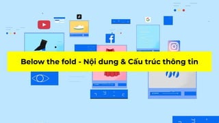 Below the fold - Nội dung & Cấu trúc thông tin
 