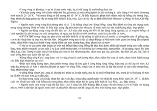 +Trong vùng có khoảng 1 vạn ha là mặt nước mặn, lợ, có thể dụng để nuôi trồng thuỷ sản
+ Khí hậu trong vùng là khí hậu nhiệt đới ẩm, gió mùa, có mùa đông lạnh kéo dài từ tháng 11 đến tháng 4 với nhiệt độ trung
bình năm là 25- 260
C . Vào mùa đông có thể xuống tới 13- 160
C, là điều kiện cho phép hình thành một hệ thống cây lương thực,
thực phẩm đa dạng gồm các cây ưa nóng điển hình là Lúa, Mía, Lạc và các cây ưa lạnh điển hình như rau vụ Đông: Su hào, Cải bắp,
Súp lơ.
+ Nguồn nước trong vùng khá phong phú vì có 2 hệ thống sông lớn: Sông Hồng, sông Thái Bình có tổng trữ lượng nước
trong vùng khoảng 30 tỷ m3
/năm là điều kiện cung cấp thoả mãn cho nhu cầu về nước tưới cho sản xuất lương thực, thực phẩm .
+ Nguồn lao động trong vùng rất dồi dào, có 13,5 triệu dân trong đó 80% là lao động nông nghiệp, lại có truyền thống và
kinh nghiệm lâu đời trong sản xuất lương thực và ngày nay họ đã có trình độ thâm canh lúa cao nhất cả nước.
+CSVTKTHT trong vùng khá phát triển mà điển hình là có hệ thống đê điều kiên cố, nhiều cơ sở nghiên cứu về giống cây,
con và kỹ thuật bảo vệ thực vật rất tiên tiến . Đồng thời vùng này từ lâu đã được Đảng và Nhà nước luôn quan tâm hàng đầu để phát
triẻn, nhằm biến vùng này thành vùng trọng điểm sản xuất lương thực, thực phẩm của cả nước.
+Trên cơ sở các điều kiện thuận lợi trên mà Đồng bằng sông Hồng đã phát huy được nhiều thế mạnh trong sản xuất lương
thực, thực phẩm trong đó là sản xuất 2 vụ Lúa chính trong năm, với hệ thống cây lương thực, thực phẩm rất đa dạng, ngoài lúa còn
Mía, Lạc, Đậu Tương và đặc biệt có hệ thống cây rau ôn đới rất phong phú; chăn nuoi gia súc, gia cầm , đặc biệt là Lợn, Gà, Vịt và
nuôi trồng thuỷ sản, đánh bắt hải sản.
- Đồng bằng sông Cửu Long được coi là vùng chuyên canh lương thực, thực phẩm lớn của cả nước, được hình thành trong
các điều kiện thuận lợi sau đây:
+Diện tích trồng lương thực, thực phẩm trong vùng rất lớn, gấp 3 đồng bằng sông Hồng, hiện nay có thể đạt tới mức 3,2
triệu ha, trong đó có hơn 1 triệu ha đất phù sa ngọt ven sông Tiền, sông Hậu rất màu mỡ, là địa bàn chính để sản xuất lương thực,
thực phẩm trong vùng.
+ở đồng bằng sông Cửu Long có khoảng 0,5 triệu ha là mặt nước, mặt lợ để nuôi trồng thuỷ sản, trong đó có khoảng 10 vạn
ha rất tốt với nuôi tôm, cá xuất khẩu.
Khí hậu trong vùng là khí hậu nhiẹt đới cận xích đạo, nóng nắng quanh năm với nhiệt độ trung bình năm 28- 290
C, là điều
kiện rất tốt để sản xuất 1 hệ thống cây lương thực, thực phẩm nhiệt đới đa dạng điển hình là Lúa, Mía, Lạc, Đậu tương...
+ Nguồn nước tưới trong vùng rất dòi dào vì có 2 sông lớn Tiền Giang, Hậu Giang với trữ lượng 5,5 tỉ m3
/năm với lượng
phù sa 1000 tỉ tấn/năm là nguồn nước tưới và phân bón rất màu mỡ để cung cấp phát triển lương thực, thực phẩm .
61
 