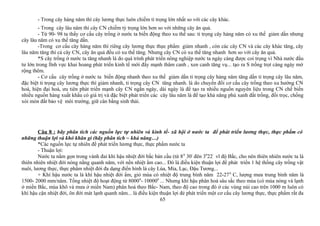 - Trong cây hàng năm thì cây lương thực luôn chiếm tỉ trọng lớn nhất so với các cây khác.
- Trong cây lâu năm thì cây CN chiếm tỷ trọng lớn hơn so với những cây ăn quả.
- Từ 90- 98 ta thấy cơ cấu cây trồng ở nước ta biến động theo xu thế sau: tỉ trọng cây hàng năm có xu thế giảm dần nhưng
cây lâu năm có xu thế tăng dần.
-Trong cơ cấu cây hàng năm thì riêng cây lương thực thực phẩm giảm nhanh , còn các cây CN và các cây khác tăng, cây
lâu năm tăng thì cả cây CN, cây ăn quả đều có xu thế tăng. Nhưng cây CN có xu thế tăng nhanh hơn so với cây ăn quả.
*S cây trồng ở nước ta tăng nhanh là do quá trình phát triển nông nghiệp nước ta ngày càng được coi trọng vì Nhà nước đầu
tư lớn trong lĩnh vực khai hoang phát triển kinh tế mới đẩy mạnh thâm canh , xen canh tăng vụ... tạo ra S trồng trọt càng ngày mở
rộng thêm.
- Cơ cấu cây trồng ở nước ta biến động nhanh theo xu thế giảm dần tỉ trọng cây hàng năm tăng dần tỉ trọng cây lâu năm,
đặc biệt tỉ trọng cây lương thực thì giảm nhanh, tỉ trọng cây CN tăng nhanh. là do chuyển đổi cơ cấu cây trồng theo xu hướng CN
hoá, hiện đại hoá, ưu tiên phát triển mạnh cây CN ngắn ngày, dài ngày là để tạo ra nhiều nguồn nguyên liệu trong CN chế biến
nhiều nguồn hàng xuất khẩu có giá trị và đặc biệt phát triển các cây lâu năm là để tạo khả năng phủ xanh đất trồng, đồi trọc, chống
xói mòn đất bảo vệ môi trường, giữ cân bằng sinh thái.
Câu 8 : hãy phân tích các nguồn lực tự nhiên và kinh tế- xã hội ở nước ta để phát triển lương thực, thực phẩm có
những thuận lợi và khó khăn gì (hãy phân tích ~ khả năng…)
*Các nguồn lực tự nhiên để phát triển lương thực, thực phẩm nước ta
- Thuận lợi:
Nước ta nằm gọn trong vành đai khí hậu nhiệt đới bắc bán cầu (từ 80
30/
đên 30
22/
vĩ độ Bắc, cho nên thiên nhiên nước ta là
thiên nhiên nhiệt đới nóng nắng quanh năm, với nền nhiệt ẩm cao... Đó là điều kiện thuận lợi để phát triển 1 hệ thống cây trồng vật
nuôi, lương thực, thực phẩm nhiệt đới đa dạng điển hình là cây Lúa, Mía, Lạc, Đậu Tương...
+ Khí hậu nước ta là khí hậu nhiệt đới ẩm, gió mùa có nhiệt độ trung bình năm 22-270
C, lượng mưa trung bình năm là
1500- 2000 mm/năm. Tổng nhiệt độ hoạt động từ 80000
- 100000
... Nhưng khí hậu phân hoá sâu sắc theo mùa (có mùa nóng và lạnh
ở miền Bắc, mùa khô và mưa ở miền Nam) phân hoá theo Bắc- Nam, theo độ cao trong đó ở các vùng núi cao trên 1000 m luôn có
khí hậu cận nhiệt đới, ôn đới mát lạnh quanh năm... là điều kiện thuận lợi đẻ phát triển một cơ cấu cây lương thực, thực phẩm rất đa
65
 