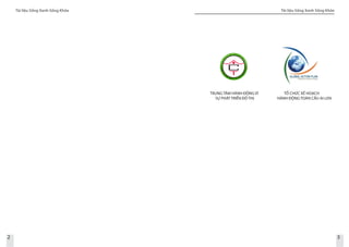 Tài liệu Sống Xanh Sống Khỏe
2
Tài liệu Sống Xanh Sống Khỏe
3
TRUNG TÂM HÀNH ĐỘNG VÌ 	
SỰ PHÁT TRIỂN ĐÔ THỊ
TỔ CHỨC KẾ HOẠCH
HÀNH ĐỘNG TOÀN CẦU AI-LEN
 