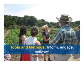Tools and Methods: Inform, engage,
            activate!
 