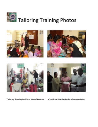 Tailoring Training Photos




Tailoring Training for Rural Youth Women’s.   Certificate Distribution for after completion
 