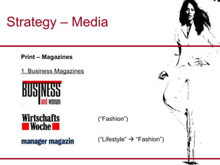 Strategy – Media Print – Magazines  1. Business Magazines (“Fashion”) (“Lifestyle”    “Fashion”) 