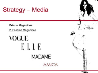 Strategy – Media Print – Magazines  2. Fashion Magazines 