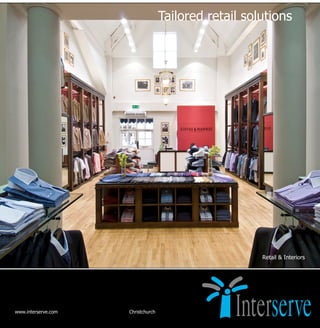 Tailored retail solutions




                                                       Retail & Interiors




www.interserve.com   Christchurch
 