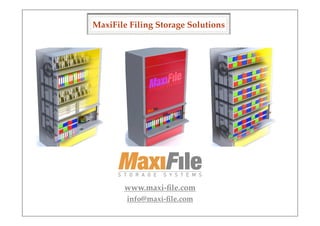 MaxiFile Filing Storage Solutions




       www.maxi-ﬁle.com
        info@maxi-ﬁle.com
 