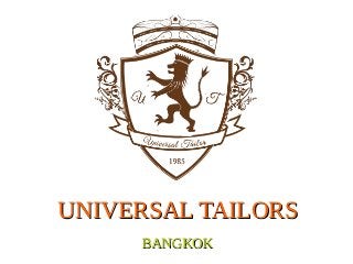 UNIVERSAL TAILORS
BANGKOK

 