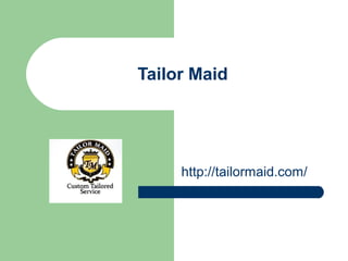 Tailor Maid

http://tailormaid.com/

 