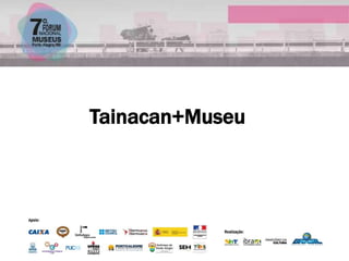 Tainacan+Museu
 