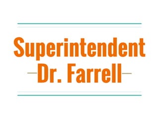 Superintendent
Dr. Farrell
 
