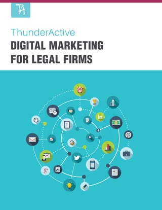 ThunderActive
DIGITAL MARKETING
FOR LEGAL FIRMS
 