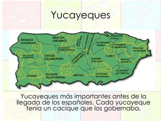 Yucayeques




  Yucayeques más importantes antes de la
llegada de los españoles. Cada yucayeque
    tenía un cacique que los gobernaba.
 
