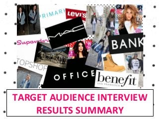 TARGET AUDIENCE INTERVIEW 
RESULTS SUMMARY 
 