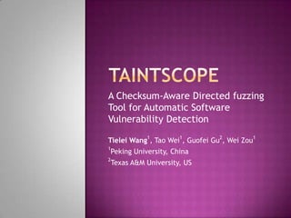 A Checksum-Aware Directed fuzzing
Tool for Automatic Software
Vulnerability Detection
Tielei Wang1, Tao Wei1, Guofei Gu2, Wei Zou1
1

Peking University, China

2

Texas A&M University, US

 