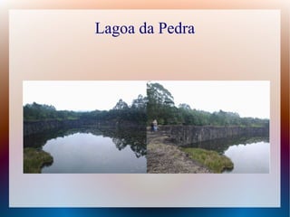 Lagoa da Pedra
 