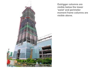 Outrigger columns are
visible below the tower
’waist’ and perimeter
moment frame columns are
visible above.
 