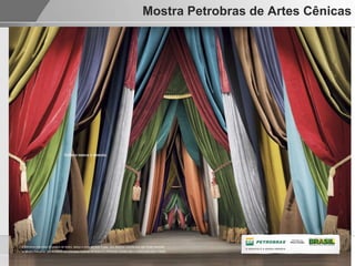 Mostra Petrobras de Artes Cênicas
 