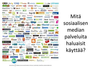 Mitä sosiaalisen median palveluita haluaisit käyttää? 