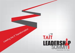 Leading the IT Transformation
September 3-5, Goa
P r e s e n t s
 
