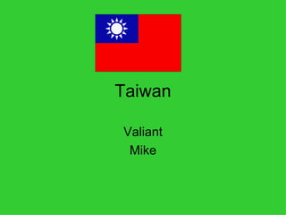 Taiwan Valiant Mike 