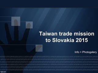 Taiwan trade mission
to Slovakia 2015
Info + Photogalery
 