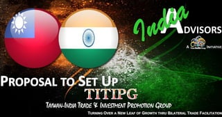 TAIWAN-INDIA TRADE & INVESTMENT PROMOTION GROUP
 