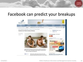 Facebook can predict your breakups
3/18/2022 ©2011 Healthcare Information and Management Systems Society 26
 