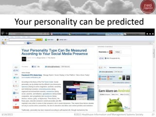 Your personality can be predicted
3/18/2022 ©2011 Healthcare Information and Management Systems Society 27
 