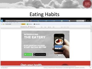 Eating Habits
3/18/2022 ©2011 Healthcare Information and Management Systems Society 28
 