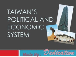 TAIWAN’S POLITICAL AND ECONOMIC SYSTEM 
