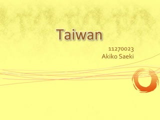 Taiwan
       11270023
     Akiko Saeki
 
