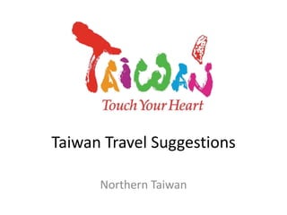 Taiwan Travel Suggestions Northern Taiwan 