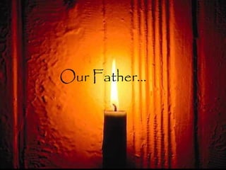Our Father...
 