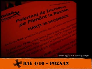 Preparing for the evening prayer…Day 4/10 – poznan