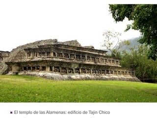 El templo de las Alamenas: edificio de Tajin Chico