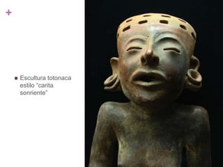 Escultura totonaca estilo “carita sonriente”