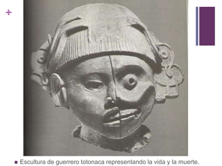 Escultura de guerrero totonaca representando la vida y la muerte.